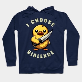 Funny Duck I Choose Violence Hoodie